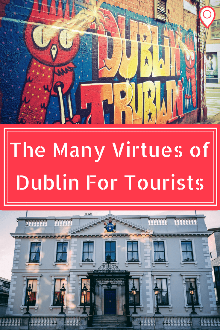 The Many Virtues Of Dublin For Tourists