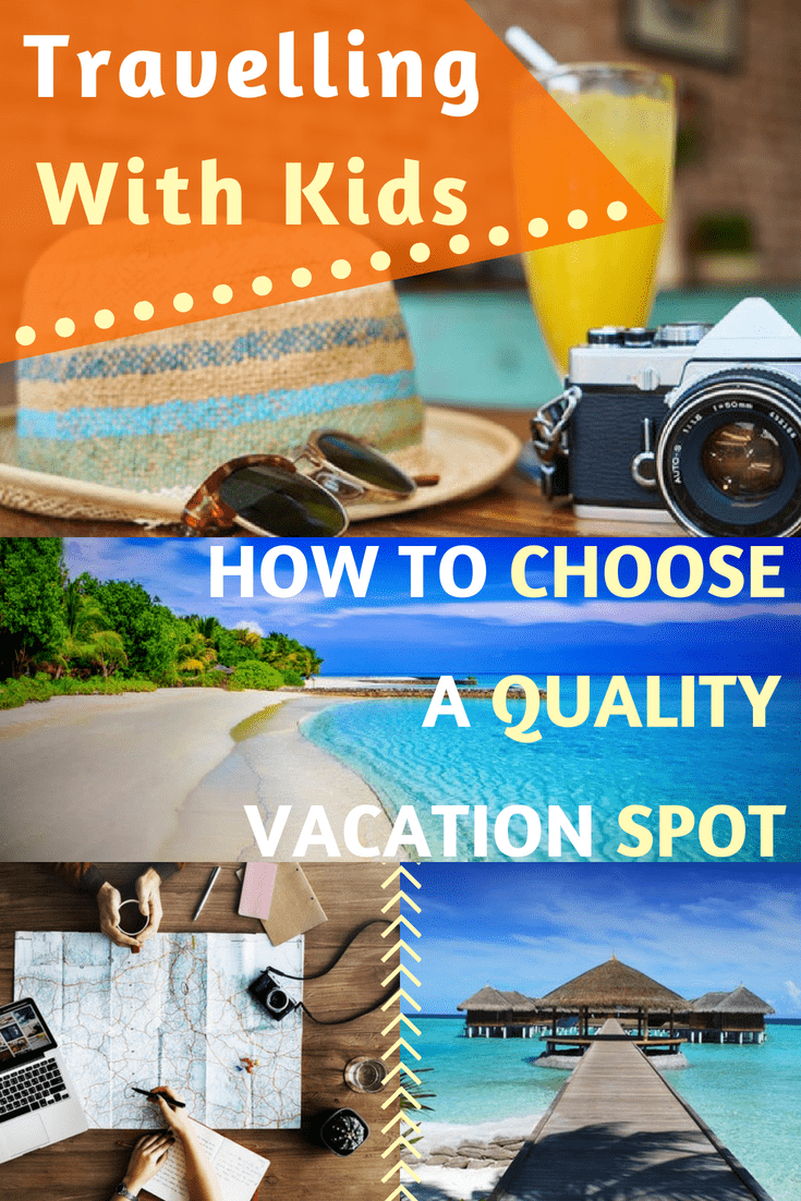 Travelling with kids How to choose vacation spot