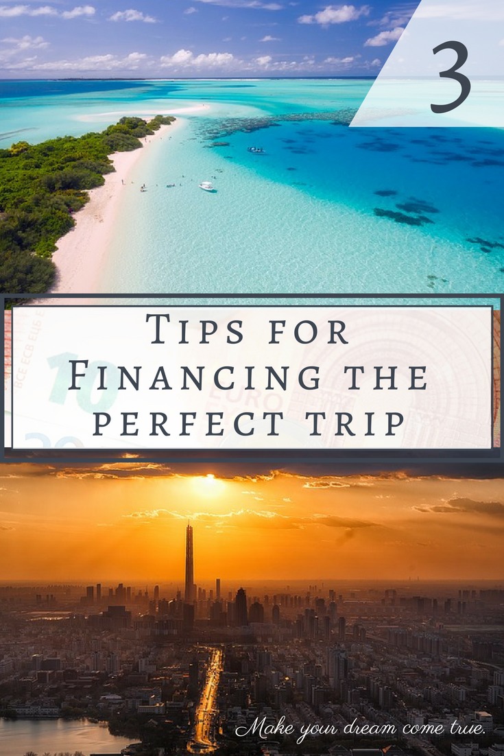 Tips for financing-the perfect trip-