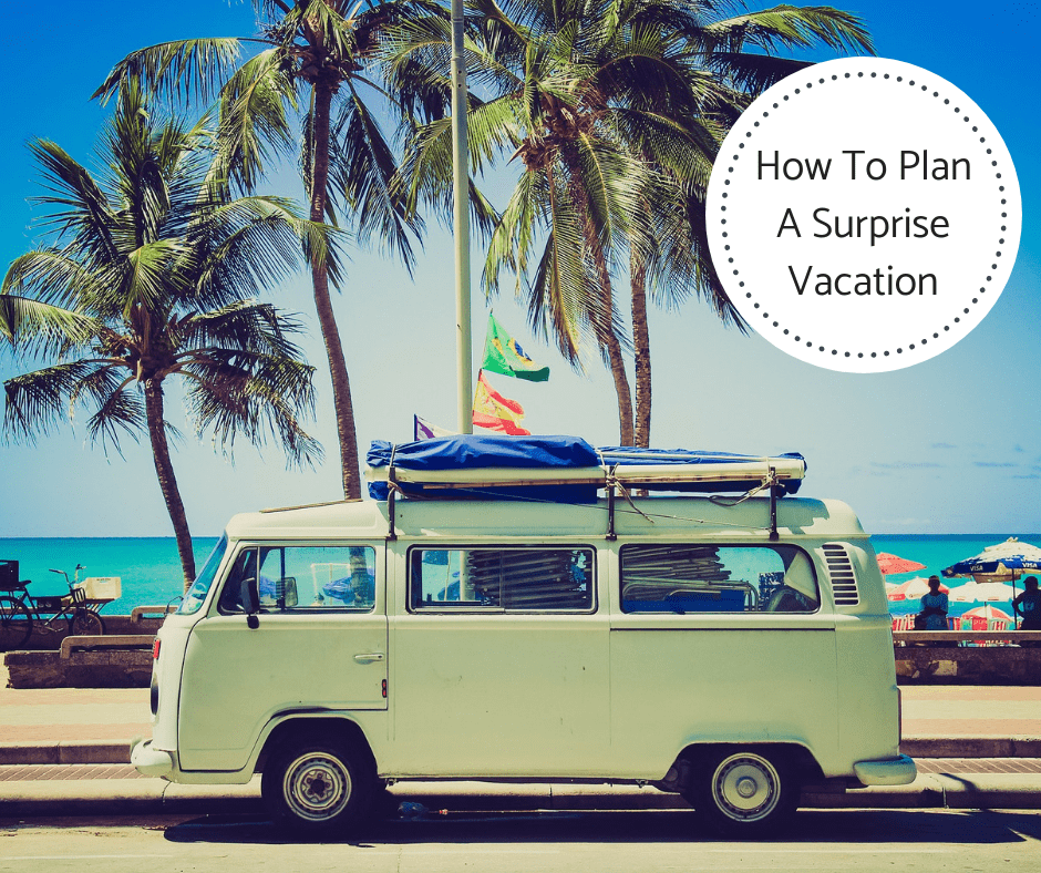 How To Plan A Surprise Vacation