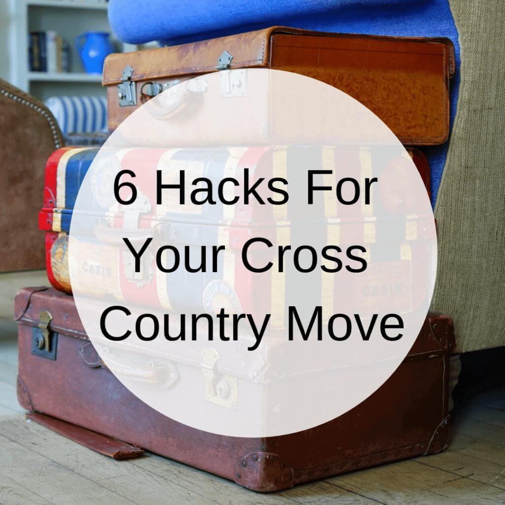 6 Simple Hacks for Your Cross Country Move