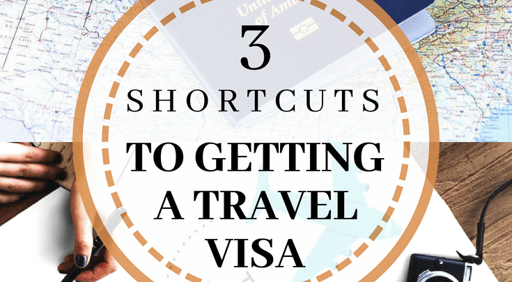 3 Shortcuts to Getting a Travel Visa for Your Next Trip
