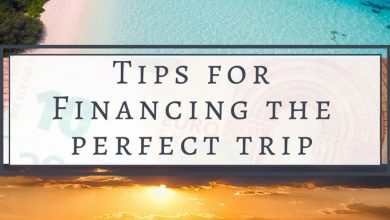 Tips for financing-the perfect trip-