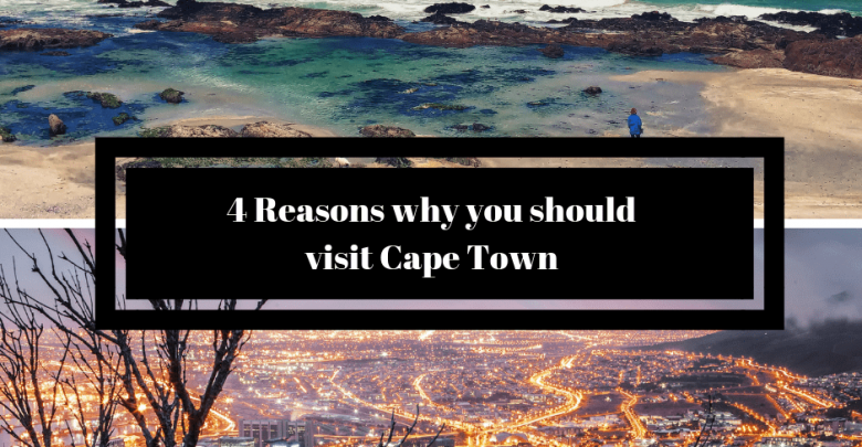 4 Reasons why you should visit Cape Town