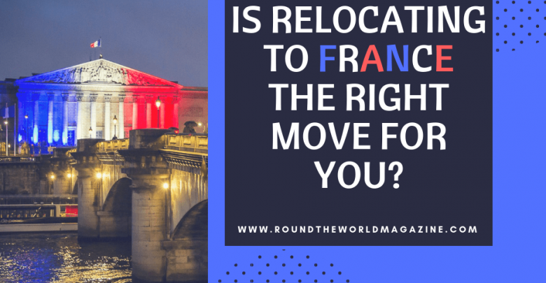 Is Relocating to France the right move for you_
