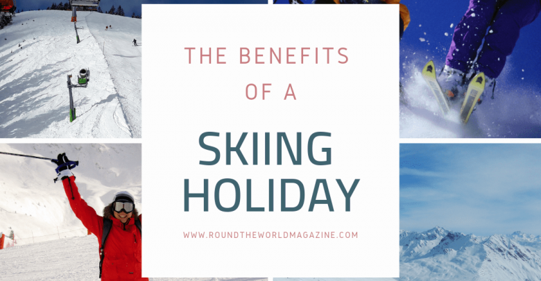 The benefits of a skiing holiday