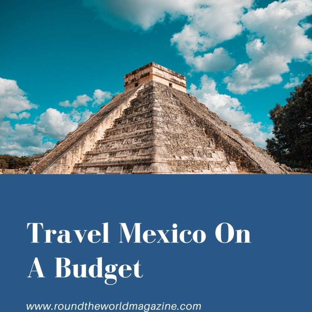 How to travel Mexico on a budget